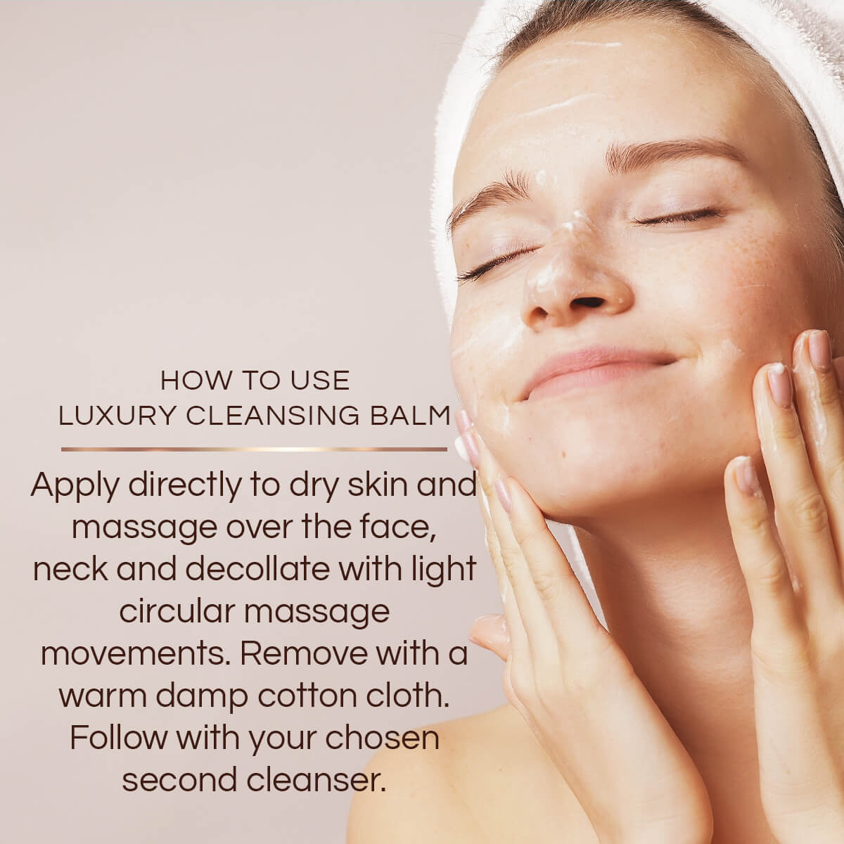 How to use Luxury Cleansing Balm